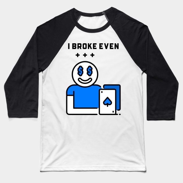 I Broke Even Baseball T-Shirt by YungBick